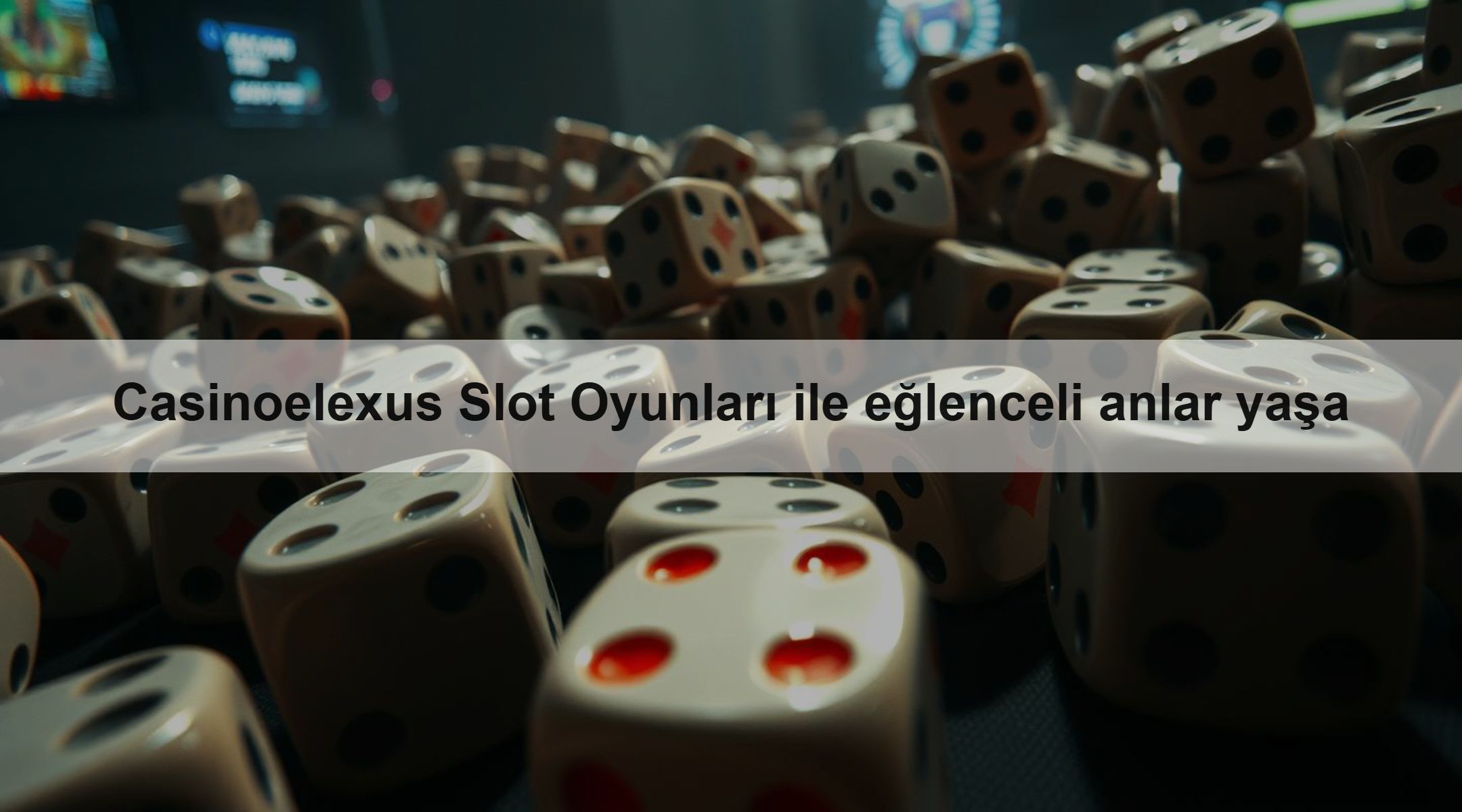 Casinoelexus Slot Oyunları ile eğlenceli anlar yaşa